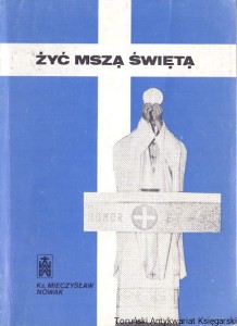 Żyć mszą świętą / Ks. Mieczysław Nowak 