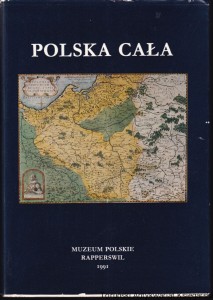 Polska cała : katalog starych książek, map i rycin XV-XIX wieku Polski dotyczących w zbiorach Muzeum Polskiego w Rapperswilu z kolekcj Romana Umiastowskiego