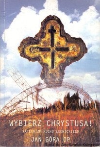 Wybierz Chrystusa! Katechizm Ruchu lednickiego / Jan Góra OP 