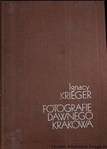 Fotografie dawnego Krakowa / Ignacy Krieger  