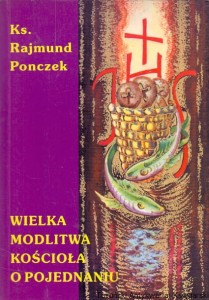 Wielka modlitwa kościoła o pojednaniu / Rajmund Ponczek 