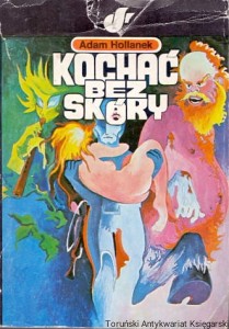 Kochać bez skóry / Adam Hollanek 