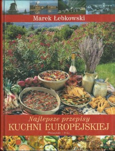 Najlepsze przepisy kuchni europejskiej / Marek Łebkowski  