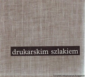 Drukarskim szlakiem : w setną rocznicę narodzin związku zawodowego drukarzy polskich
