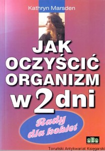 Jak oczyścić organizm w 2 dni : Rady dla kobiet / Kathryn Marsden 