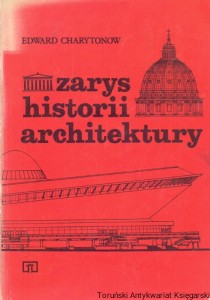 Zarys historii architektury / Edward Charytonow  