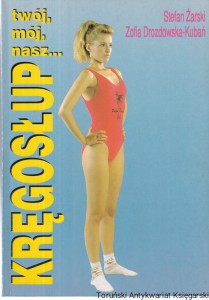 Twój, mój, nasz kręgosłup / Stefan Żarski, Zofia Drozdowska-Kubań