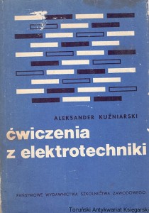 Ćwiczenia z elektrotechniki / Aleksander Kuźniarski 