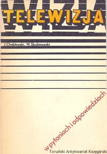 Telewizja w pytaniach i odpowiedziach / Jerzy Chabłowski, Wojciech Skulimowski 