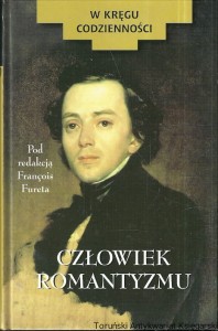 Człowiek Romantyzmu: W kręgu codzienności / Francois Furet (red.)