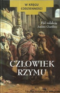 Człowiek Rzymu: W kręgu codzienności / Andrea Giardina (red.)