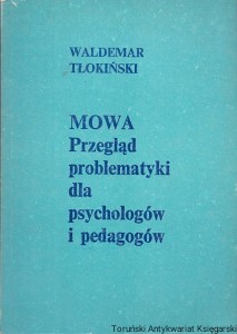 Mowa : Przegląd problematyki dla psychologów i pedagogów / Waldemar Tłokiński 