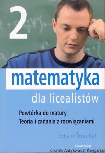 Matematyka dla licealistów 2 : Powtórka do matury : Teoria i zadania z rozwiązaniami / Robert Drachal 