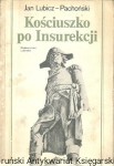 Kościuszko po Insurekcji / Jan Lubicz-Pachoński