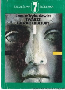 Twarze ludzkiej kultury / Janusz Trybusiewicz