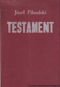 Testament Korespondencja / Józef Piłsudski /  Zbigniew Cieślikowski (oprac.)