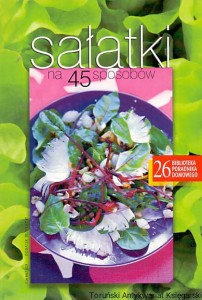Sałatki na 45 sposobów : Biblioteka Poradnika Domowego 26 / Zofia Sałecka, Krystyna Ziółkowska, Weronika Miller (oprac.)