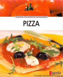 Pizza : Nowa kuchni włoska : Gazeta Wyborcza / Carla Bardi 