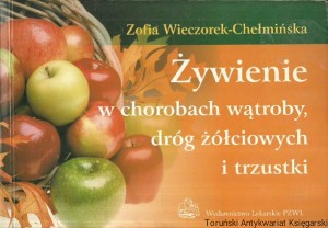 Żywienie w chorobach wątroby dróg żółciowych i trzustki / Zofia Wieczorek-Chełmińska 