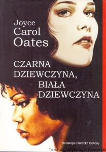 Czarna dziewczyna biała dziewczyna / Joyce Carol Oates 