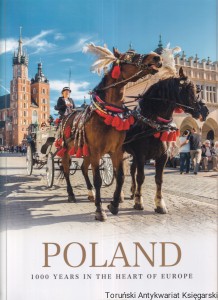 Poland 1000 years in the heart of Europe / Malwina Flaczyńska, Artur Flaczyński