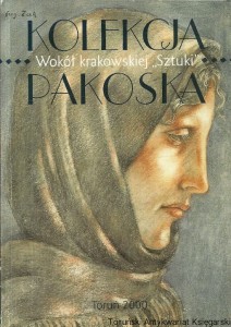 Kolekcja Pakoska : Wokół krakowskiej "Sztuki" : katalog wystawy / Anna Kroplewska-Gajewska (oprac.)