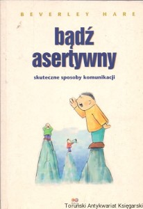 Bądź asertywny : Skuteczne sposoby komunikacji / Beverley Hare 