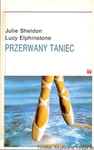 Przerwany taniec / Julie Sheldon, Lucy Elphinstone 