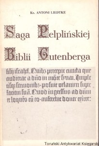 Saga Pelplińskiej Biblii Gutenberga / Ks. Antoni Liedtke 