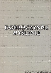 Dobroczynne myślenie / Antoni Siemianowski (oprac.)
