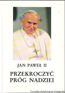 Przekroczyć próg nadziei : Jan Paweł II odpowiada na pytania Vittoria Messoriego