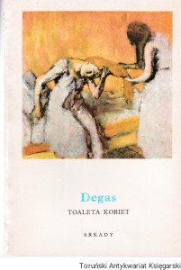 Degas. Toaleta kobiet : Mała encyklopedia sztuki / Irena Żera (Oprac.)