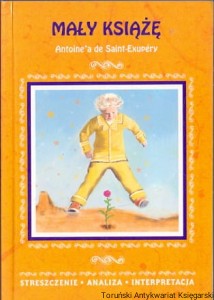 Mały książę Antoine’a de Saint-Exupery : Streszczenie - analiza - interpretacja / Agnieszka Kędzierska (oprac.)