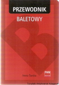 Przewodnik baletowy / Irena Turska