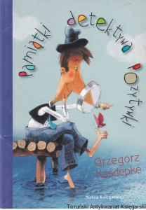 Pamiątki detektywa Pozytywki / Grzegorz Kasdepke