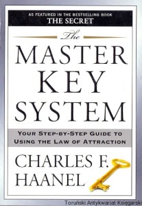 The Master Key System : Your step-by-step guide to using the law of attraction / Charles F. Haanel