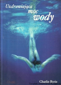Uzdrawiająca moc wody / Charlie Ryrie