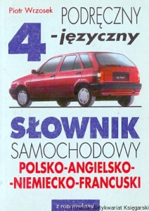 Podręczny 4 - języczny słownik samochodowy polsko-angielsko-niemiecko-francuski / Piotr Wrzosek 