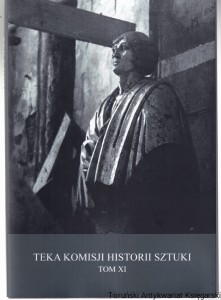 Teka Komisji Historii Sztuki XI. Studia nad dziedzictwem artystycznym Torunia i Ziemi Chełmińskiej w czasach Mikołaja Kopernika pod redakcją Moniki Jakubek Raczkowskiej i Juliusza Raczkowskiego