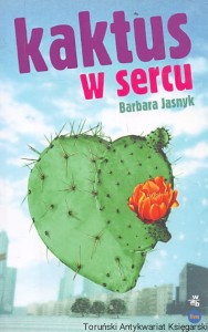 Kaktus w sercu / Barbara Jasnyk