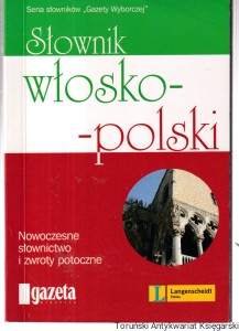 Słownik włosko-polski : nowoczesne słownictwo i zwroty potoczne / Iwona Terlikowska (oprac.)