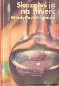 Skazałeś ją na śmierć / Władysław Krupiński 