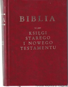 Biblia to jest Księgi Starego i Nowego Testamentu : Pismo Święte Starego i Nowego Testamentu / w przekładzie polskim w.o. Jakuba Wujka S. J.