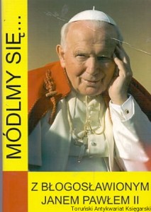 Módlmy się : Z błogosławionym Janem Pawłem II / Paweł Dudzik (oprac.)