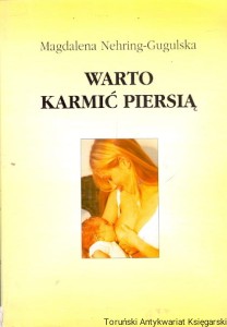 Warto karmić piersią / Magdalena Nehring-Gugulska   