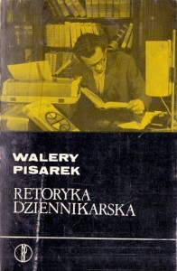 Retoryka dziennikarska : Biblioteka Dziennikarza VI / Walery Pisarek 