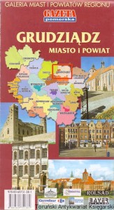Grudziądz Miasto i powiat : Galeria Miast i Powiatów Regionu / Praca zbiorowa 