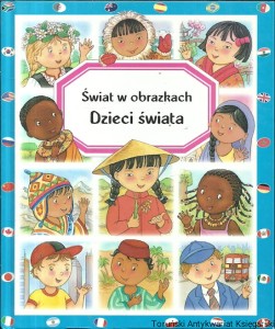 Świat w obrazkach Dzieci świata / Emilie Beaumont, Marie-Renee Guilloret