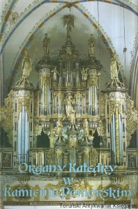 Organy Katedry w Kamieniu Pomorskim / Janina Kochanowska, Mikołaj Szczęsny, Ks. Grzegorz Wejman 