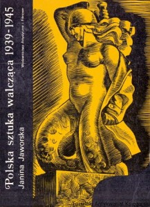 Polska sztuka walcząca 1939-1945 : Sztuka Polska / Janina Jaworska  